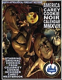 America Carey Cookie Noir Calendar (Paperback)