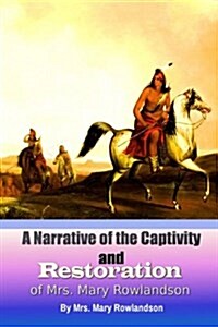 A Narrative of the Captivity and Restoration of Mrs. Mary Rowlandson (Paperback)