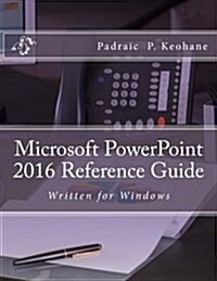 Microsoft PowerPoint 2016 Reference Guide (Paperback)