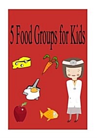 5 Food Groups for Kids (Paperback)