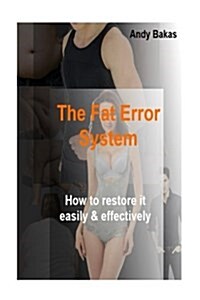 The Fat Error System: How to Restore It Easily and Effectively (Paperback)