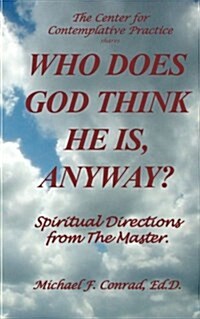 Who Does God Think He Is, Anyway?: Spiritual Directions from the Master (Paperback)