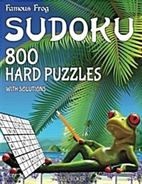 Famous Frog Sudoku 800 Hard Puzzles with Solutions: A Beach Bum Series 2 Book (Paperback)