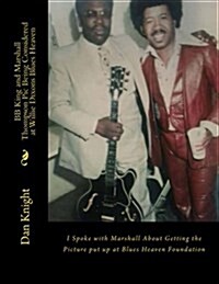 BB King and Marshall Thompson PIC Being Considered at Willie Dixons Blues Heaven: I Spoke with Marshall about Getting the Picture Put Up at Blues Heav (Paperback)