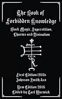 The Book of Forbidden Knowledge: Black Magic, Superstition, Charms, and Divination (Paperback)