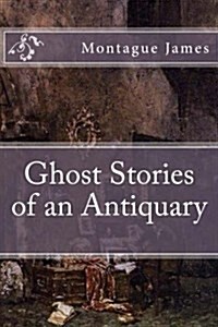 Ghost Stories of an Antiquary (Paperback)