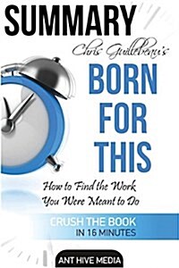 Summary Chris Guillebeaus Born for This: How to Find the Work You Were Meant to Do (Paperback)