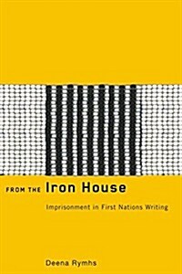 From the Iron House: Imprisonment in First Nations Writing (Paperback)