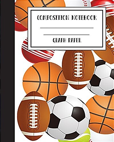 Composition Notebook Graph Paper Grid Basketball Americal Football 8 x 10,120 Pages: Softcover Journal to write in, College Ruled, Boys Kids Teens W (Paperback)