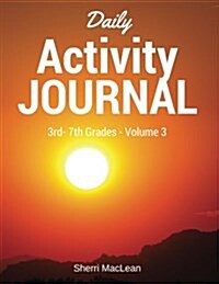 Daily Activity Journal 3rd-7th Grade - Volume 3 (Paperback)