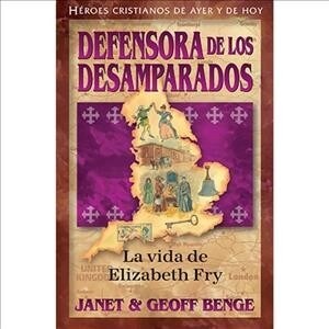 Spanish - Elizabeth Fry: Defensora de Los Desamparados (Paperback)