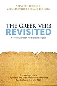 The Greek Verb Revisited: A Fresh Approach for Biblical Exegesis (Paperback)