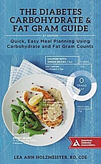 The Diabetes Carbohydrate & Fat Gram Guide: Quick, Easy Meal Planning Using Carbohydrate and Fat Gram Counts (Paperback)