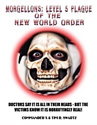 Morgellons: Level 5 Plague of the New World Order (Paperback)