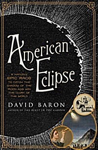American Eclipse: A Nations Epic Race to Catch the Shadow of the Moon and Win the Glory of the World (Hardcover, Deckle Edge)