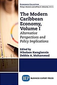 The Modern Caribbean Economy, Volume I: Alternative Perspectives and Policy Implications (Paperback)