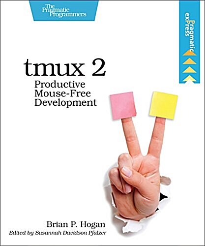 Tmux 2: Productive Mouse-Free Development (Paperback)