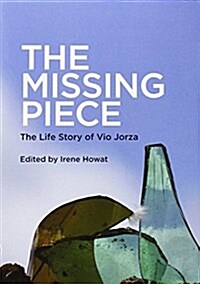 Missing Piece: The Life Story of Vio Jorza (Paperback)