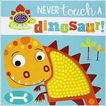Touch and Feel: Never Touch a Dinosaur