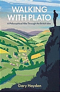 Walking with Plato : A Philosophical Hike Through the British Isles (Paperback)