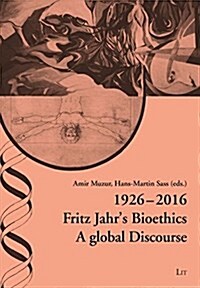 1926-2016 Fritz Jahrs Bioethics, 33: A Global Discourse (Paperback)