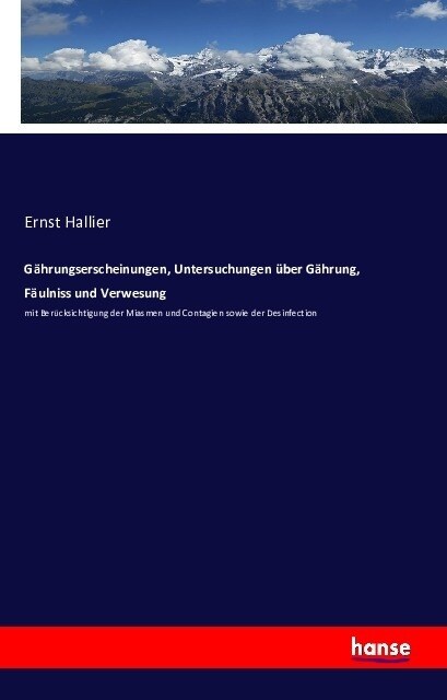 G?rungserscheinungen, Untersuchungen ?er G?rung, F?lniss und Verwesung: mit Ber?ksichtigung der Miasmen und Contagien sowie der Desinfection (Paperback)