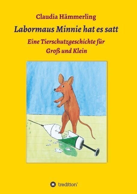 Labormaus Minnie hat es satt: Ein Tierschutzabenteuer f? Gro?und Klein (Paperback)