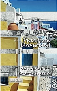 Practice Drawing - Workbook 27: Santorini Island (Paperback)