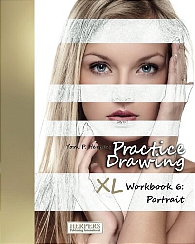 Practice Drawing - XL Workbook 6: Portrait (Paperback)