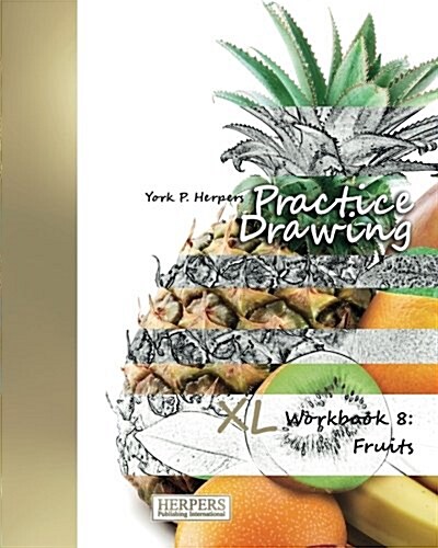 Practice Drawing - XL Workbook 8: Fruits (Paperback)