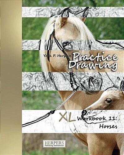 Practice Drawing - XL Workbook 11: Horses (Paperback)