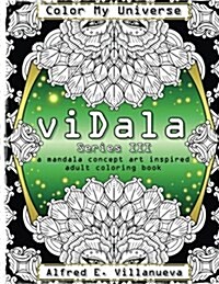 Vidala Series 3: A Mandala Concept Art Inspired Adult Coloring Book (Paperback)