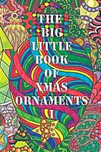 The Big Little Book of Xmas Ornaments 1: Christmas Coloring Fun for All ! (Paperback)