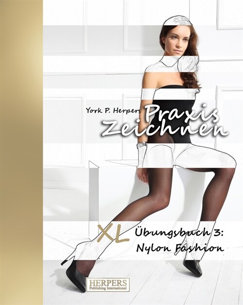 Praxis Zeichnen - XL ?ungsbuch 3: Nylon Fashion (Paperback)