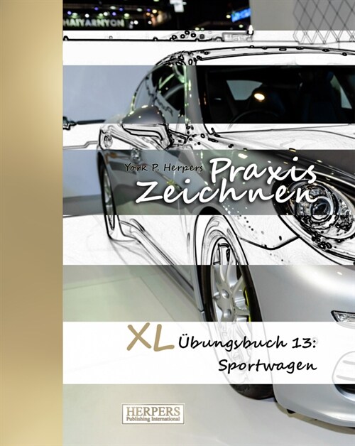 Praxis Zeichnen - XL ?ungsbuch 13: Sportwagen (Paperback)