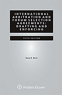 International Arbitration and Forum Selection Agreements: Drafting and Enforcing (Paperback, 5)