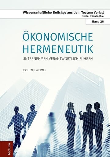 ?onomische Hermeneutik: Unternehmen Verantwortlich F?ren (Hardcover)