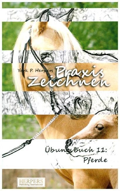 Praxis Zeichnen - ?ungsbuch 11: Pferde (Paperback)