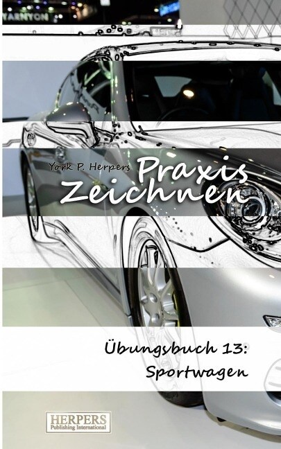 Praxis Zeichnen - ?ungsbuch 13: Sportwagen (Paperback)