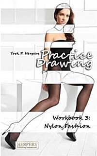 Practice Drawing - Workbook 3: Nylon Fashion (Paperback)