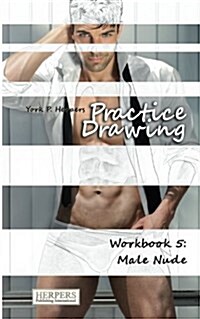 Practice Drawing - Workbook 5: Male Nude (Paperback)