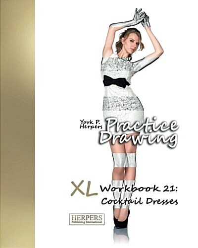 Practice Drawing - XL Workbook 21: Cocktail Dresses (Paperback)