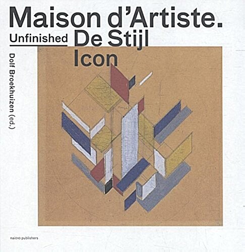 Maison DArtiste: An Unfinished Icon by de Stijl (Hardcover)