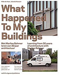 What Happened to My Buildings: Learning from 30 Years of Architecture with Marlies Rohmer (Paperback)