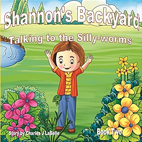 Shannons Backyard Talking to the Silly-Worms Book Two (Paperback)