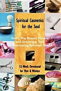 Spiritual Cosmetics for the Soul: 52-Week Devotional for Men and Women (Paperback)