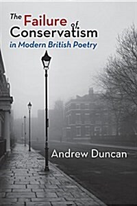 The Failure of Conservatism in Modern British Poetry (Paperback, Edition, Revise)