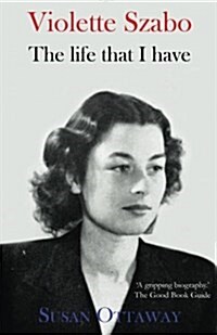 Violette Szabo: The Life That I Have (Paperback)