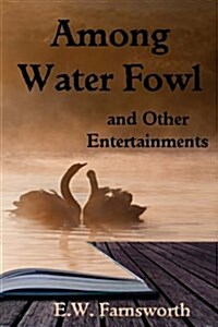 Among Water Fowl: And Other Entertainments (Paperback)