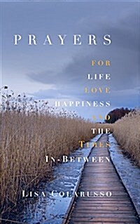 Prayers for Love, Life, Happiness, and the Times In-Between (Paperback)